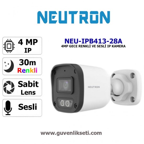 Neutron NEU-IPB413-28A 4mp Gece Renkli ve Sesli Ip Bullet Kamera Neutron 4mp gece renkli sesli IP bullet kamera NEU-IPB413-28A